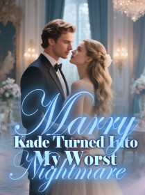 Marry Kade Turned Into My Worst Nightmare