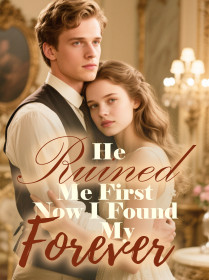 He Ruined Me First, Now I Found My Forever