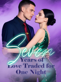 Seven Years of Love, Traded for One Night