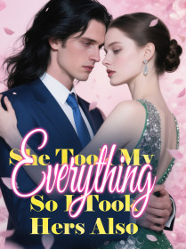 She Took My Everything, So I Took Hers Also