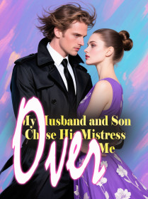 My Husband and Son Chose His Mistress Over Me