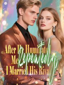 After He Humiliated Me Repeatedly, I Married His Rival