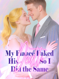 My Fiancé Faked His Death, So I Did the Same