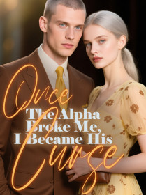 Once The Alpha Broke Me, I Became His Curse