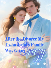 After the Divorce, My Ex-husband's Family Was Going Crazy