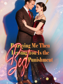 Betraying Me, Then Leaving You Is the Best Punishment