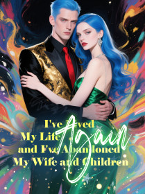 I've Lived My Life Again, and I've Abandoned My Wife and Children