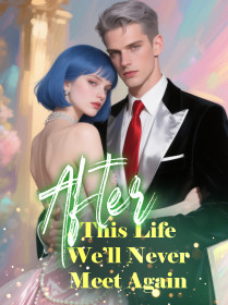 After This Life, We’ll Never Meet Again
