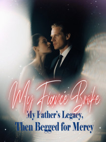 My Fiancé Broke My Father’s Legacy, Then Begged for Mercy