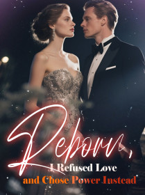Reborn, I Refused Love and Chose Power Instead