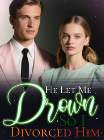 He Let Me Drown, So I Divorced Him