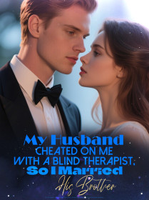 My Husband Cheated on Me with a Blind Therapist, So I Married His Brother