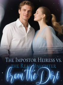 The Impostor Heiress vs. the Real Daughter from the Dirt