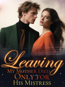 Leaving My Mother Died Only for His Mistress