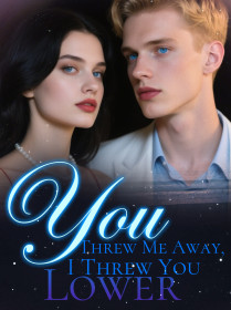 You Threw Me Away, I Threw You Lower