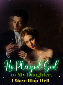 He Played God to My Daughter, I Gave Him Hell
