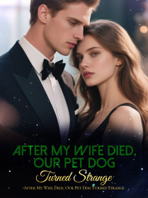 After My Wife Died, Our Pet Dog Turned Strange