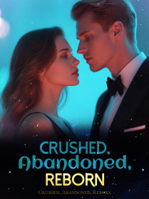 Crushed, Abandoned, Reborn