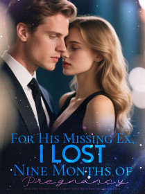 For His Missing Ex, I Lost Nine Months of Pregnancy