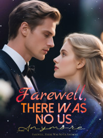 Farewell, There Was No Us Anymore