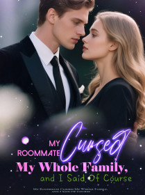 My Roommate Cursed My Whole Family, and I Said Of Course