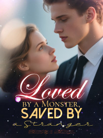 Loved by a Monster, Saved by a Stranger