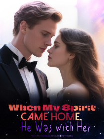When My Spirit Came Home, He Was with Her