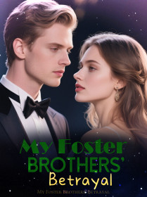My Foster Brothers’ Betrayal