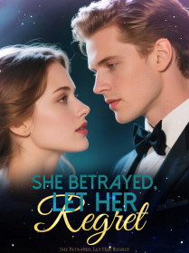 She Betrayed, Let Her Regret