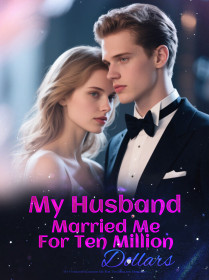 My Husband Married Me For Ten Million Dollars