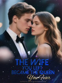 The Wife You Left Became the Queen You Fear