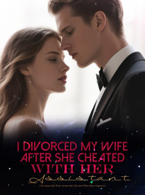 I Divorced My Wife After She Cheated With Her Assistant