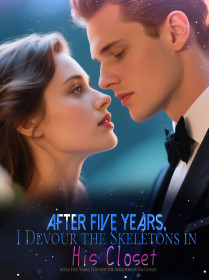 After Five Years, I Devour the Skeletons in His Closet