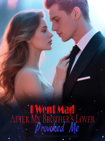 I Went Mad After My Brother’s Lover Provoked Me