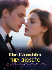 The Daughter They Chose to Abandon