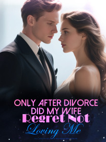 Only After Divorce Did My Wife Regret Not Loving Me