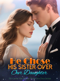 He Chose His Sister Over Our Daughter
