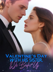 Valentine's Day with His Sister, We Broke Up