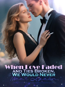 When Love Faded and Ties Broken, We Would Never Meet Again