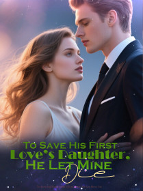 To Save His First Love’s Daughter, He Let Mine Die