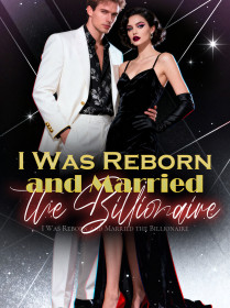I Was Reborn and Married the Billionaire
