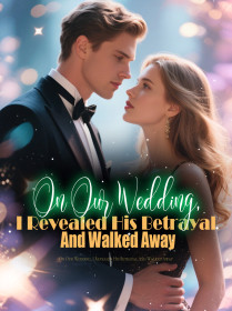 On Our Wedding, I Revealed His Betrayal And Walked Away