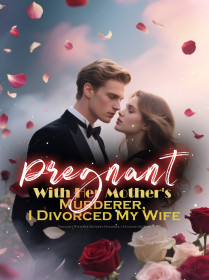 Pregnant With Her Mother's Murderer, I Divorced My Wife