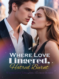 Where Love Lingered, Hatred Burnt