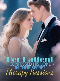 Her Patient Confessed His Love in their Secret Therapy Sessions