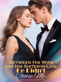 Between His Wife and His Sister-in-Law, He Didn't Choose Me
