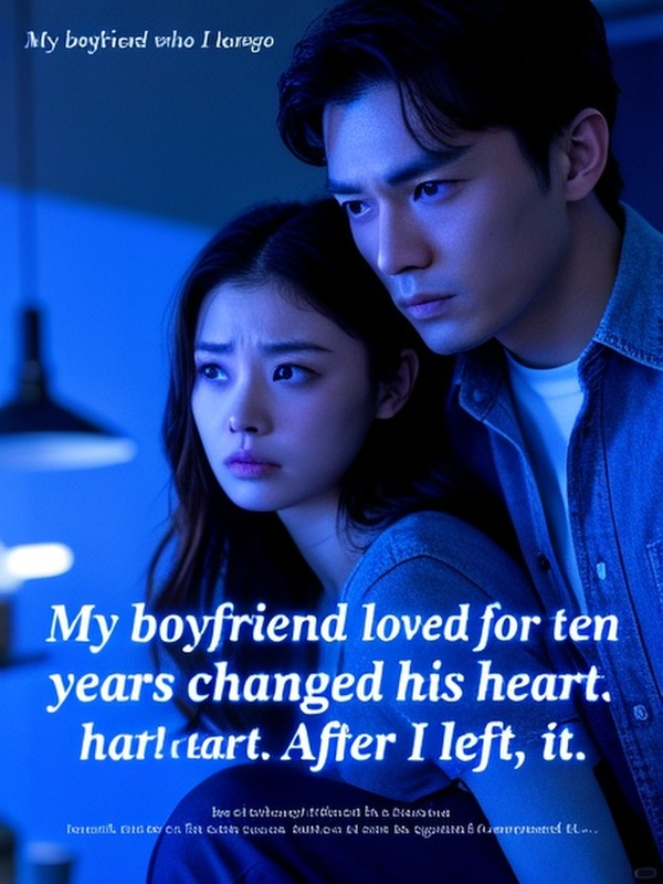 My boyfriend who I loved for ten years changed his heart. After I left, he regretted it.