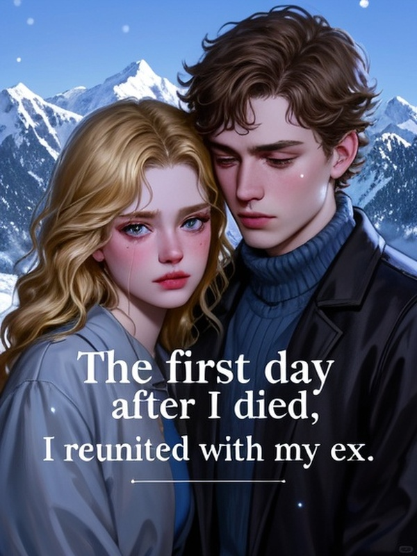 The first day after I died, I reunited with my ex.
