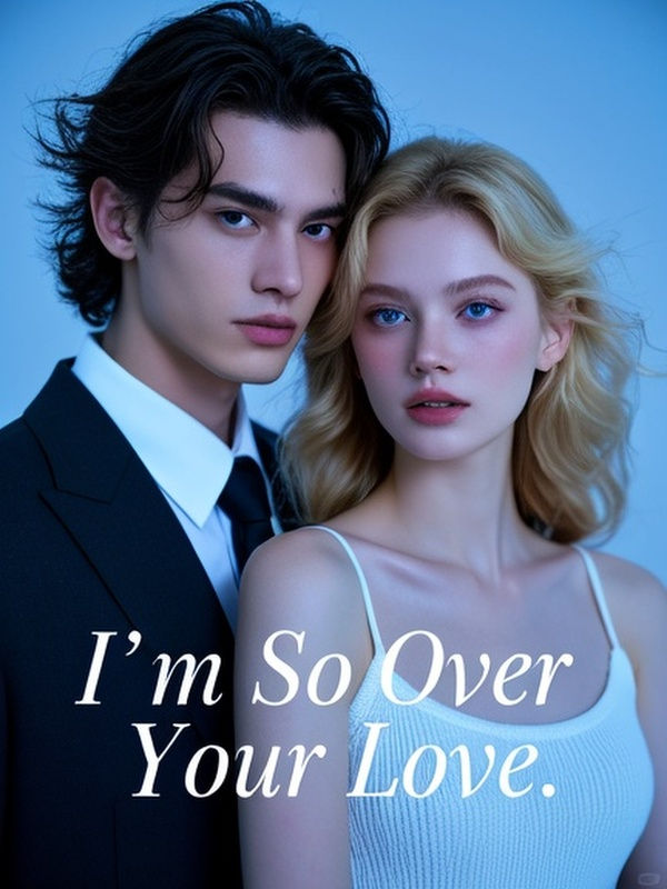 I'm So Over Your Love.