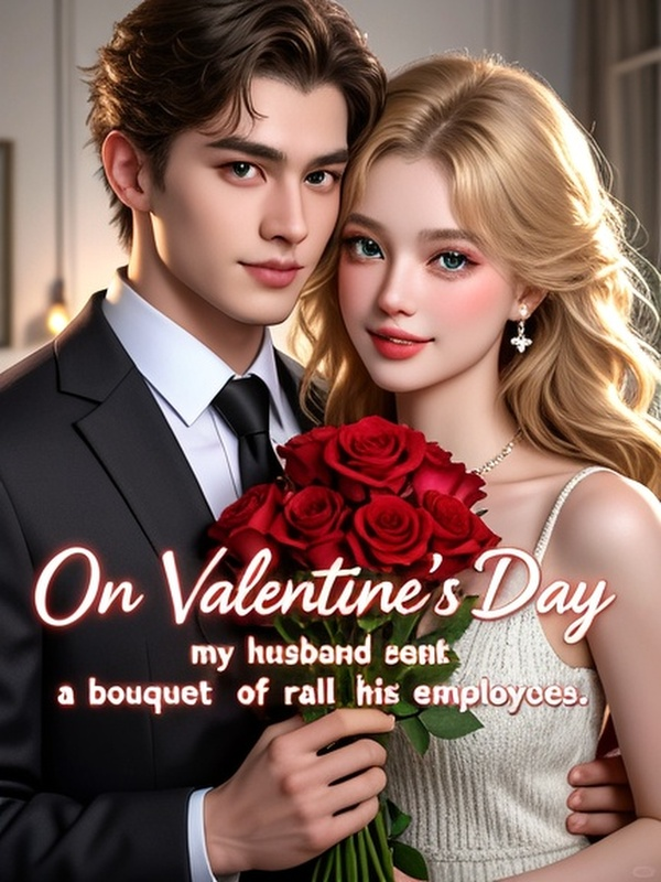 On Valentine's Day, my husband sent a bouquet of roses to all his employees.